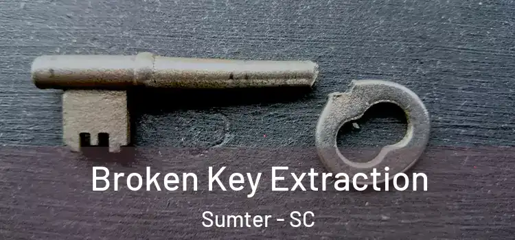 Broken Key Extraction Sumter - SC