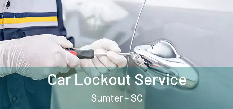 Car Lockout Service Sumter - SC