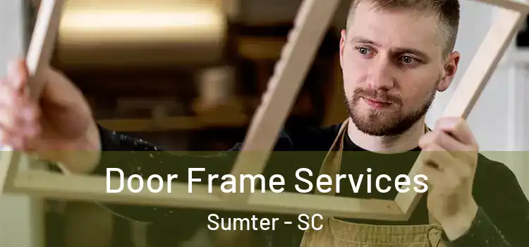 Door Frame Services Sumter - SC