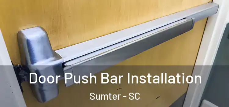 Door Push Bar Installation Sumter - SC