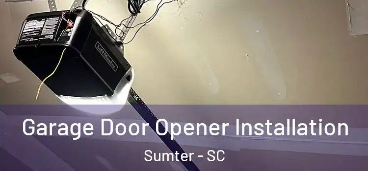  Garage Door Opener Installation Sumter - SC