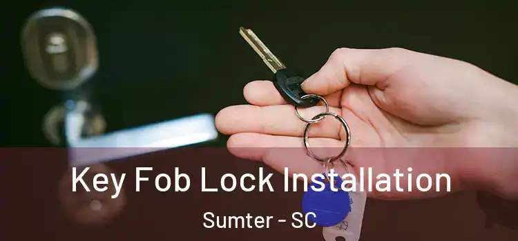 Key Fob Lock Installation Sumter - SC