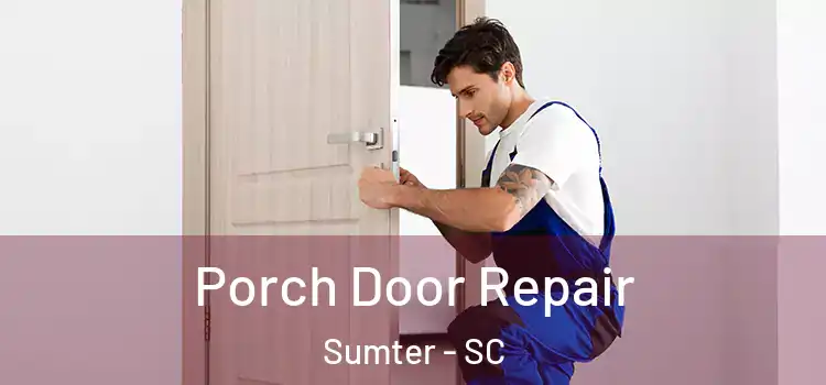 Porch Door Repair Sumter - SC